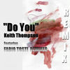 Thumbnail for the Keith Thompson - Do You (Remixes) link, provided by host site