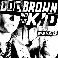 Thumbnail for the Ash Riser - Doc Brown and the Kid link, provided by host site