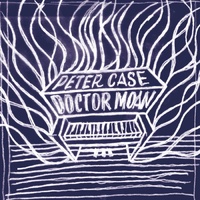 Thumbnail for the Peter Case - Doctor Moan link, provided by host site