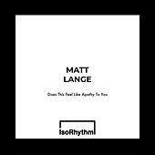 Thumbnail for the Matt Lange - Does This Feel Like Apathy To You link, provided by host site