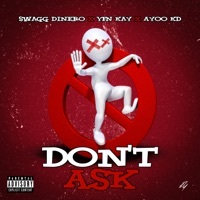 Thumbnail for the Swagg Dinero - Don't Ask link, provided by host site