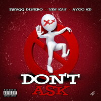 Thumbnail for the Swagg Dinero - Don't Ask link, provided by host site