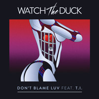 Thumbnail for the WatchTheDuck - Don't Blame Luv link, provided by host site