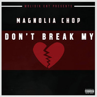 Thumbnail for the Magnolia Chop - Don't Break My Heart link, provided by host site