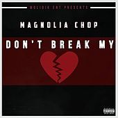 Thumbnail for the Magnolia Chop - Don't Break My Heart link, provided by host site