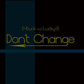 Thumbnail for the D-Buck - Don't Change link, provided by host site