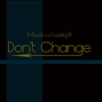 Thumbnail for the D-Buck - Don't Change link, provided by host site