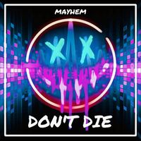 Thumbnail for the Mayhem - DON'T DIE link, provided by host site