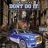 Thumbnail for the DJ Kayslay - Don't Do It link, provided by host site