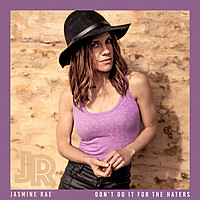 Thumbnail for the Jasmine Rae - Don't Do It For The Haters link, provided by host site