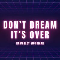 Thumbnail for the Hawksley Workman - Don't Dream It's Over link, provided by host site