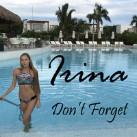 Thumbnail for the Irina - Don't Forget link, provided by host site