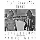 Thumbnail for the The Consequence - Don't Forget 'Em (Remix) link, provided by host site