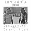 Thumbnail for the The Consequence - Don't Forget 'Em (Remix) link, provided by host site