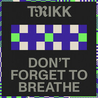 Thumbnail for the Trikk - Don’t Forget To Breathe link, provided by host site