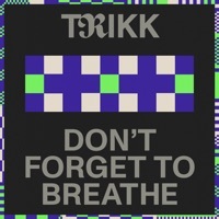 Thumbnail for the Trikk - Don’t Forget to Breathe link, provided by host site