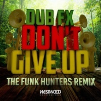 Thumbnail for the Dub Fx - Don't Give Up (The Funk Hunters Remix) link, provided by host site