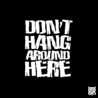 Thumbnail for the Sir T - Don't Hang Around Here link, provided by host site