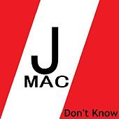 Thumbnail for the J-Mac - Don't Know link, provided by host site