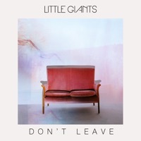 Thumbnail for the Little Giants - Don't Leave link, provided by host site