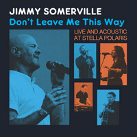 Thumbnail for the Jimmy Somerville - Don't Leave Me This Way: Live & Acoustic at Stella Polaris link, provided by host site