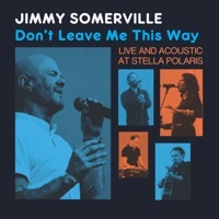 Thumbnail for the Jimmy Somerville - Don't Leave Me This Way: Live & Acoustic at Stella Polaris link, provided by host site