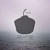 Thumbnail for the Tom Strobe - Don't Let It Go link, provided by host site