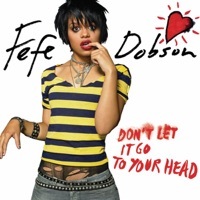 Thumbnail for the Fefe Dobson - Don't Let It Go to Your Head link, provided by host site