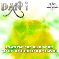 Thumbnail for the Dan-I - Don't Live To Criticize link, provided by host site