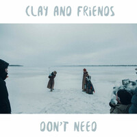 Thumbnail for the Clay and Friends - Don't Need link, provided by host site