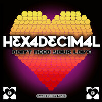 Thumbnail for the Hexadecimal - Don't Need Your Love link, provided by host site