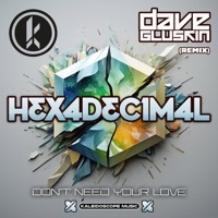 Thumbnail for the Hexadecimal - Don't Need Your Love (Dave Gluskin Remix) link, provided by host site