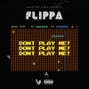 Thumbnail for the Flippa - Don't Play Me link, provided by host site