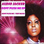 Thumbnail for the Audio Jacker - Don't Push Me link, provided by host site