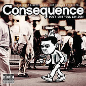 Thumbnail for the The Consequence - Don't Quit Your Day Job link, provided by host site