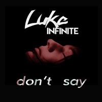 Thumbnail for the Luke Infinite - Don't Say link, provided by host site