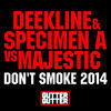 Thumbnail for the Deekline - Don't Smoke 2014 (Deekline & Specimen a vs. Majestic) link, provided by host site
