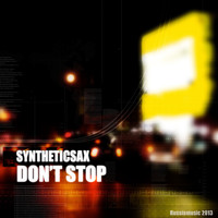 Thumbnail for the SyntheticSax - Don't Stop link, provided by host site
