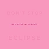 Thumbnail for the Eclipse - Don't Stop link, provided by host site