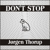 Thumbnail for the Jørgen Thorup - Don't Stop link, provided by host site