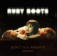 Thumbnail for the Ruby Boots - Don't Talk About It link, provided by host site