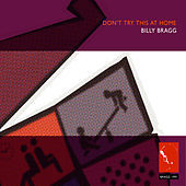 Thumbnail for the Billy Bragg - Don't Try This at Home link, provided by host site