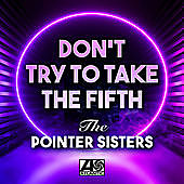 Thumbnail for the The Pointer Sisters - Don't Try to Take the Fifth link, provided by host site