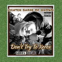 Thumbnail for the Lighter Shade Of Brown - Don't Try to Xerox Series 1 of 3 link, provided by host site