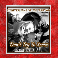 Thumbnail for the Lighter Shade Of Brown - Don't Try to Xerox Series 3 of 3 link, provided by host site