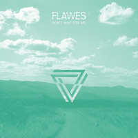 Thumbnail for the Flawes - Don't Wait for Me link, provided by host site