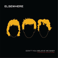 Thumbnail for the Elsewhere - Don't You Believe Me Baby link, provided by host site