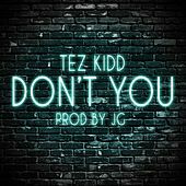 Thumbnail for the TEZ KIDD - Don't You (Plastic Booty) link, provided by host site