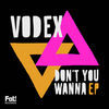 Thumbnail for the Vodex - Don't You Wanna link, provided by host site