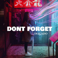 Thumbnail for the Delgado - Dont Forget link, provided by host site